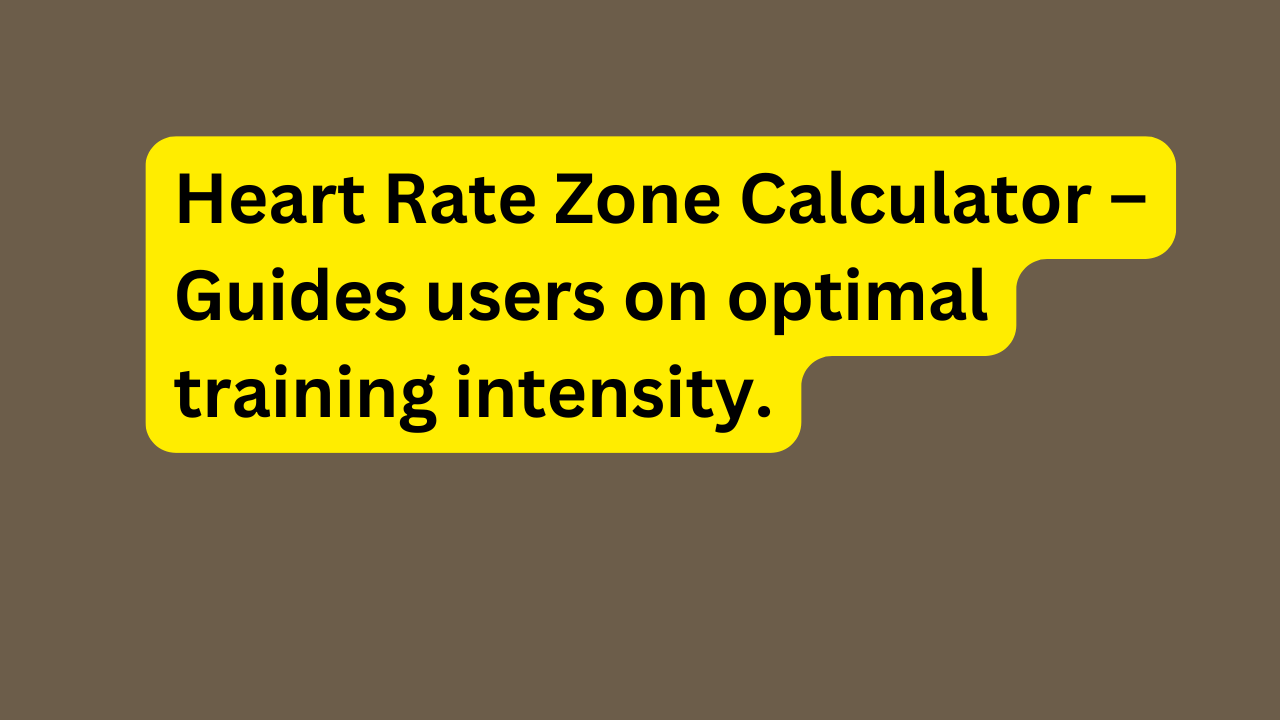 Heart Rate Zone Calculator – Guides users on optimal training intensity.