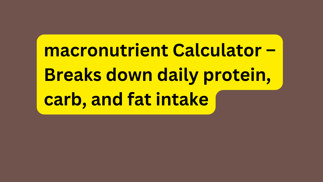 macronutrient Calculator – Breaks down daily protein, carb, and fat intake